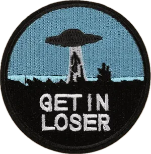 Get in Loser UFO - Embroidered Patch