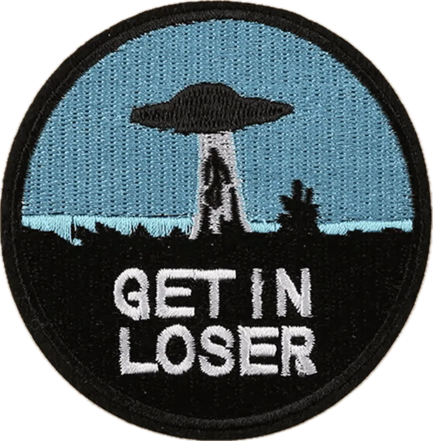Get in Loser UFO - Embroidered Patch