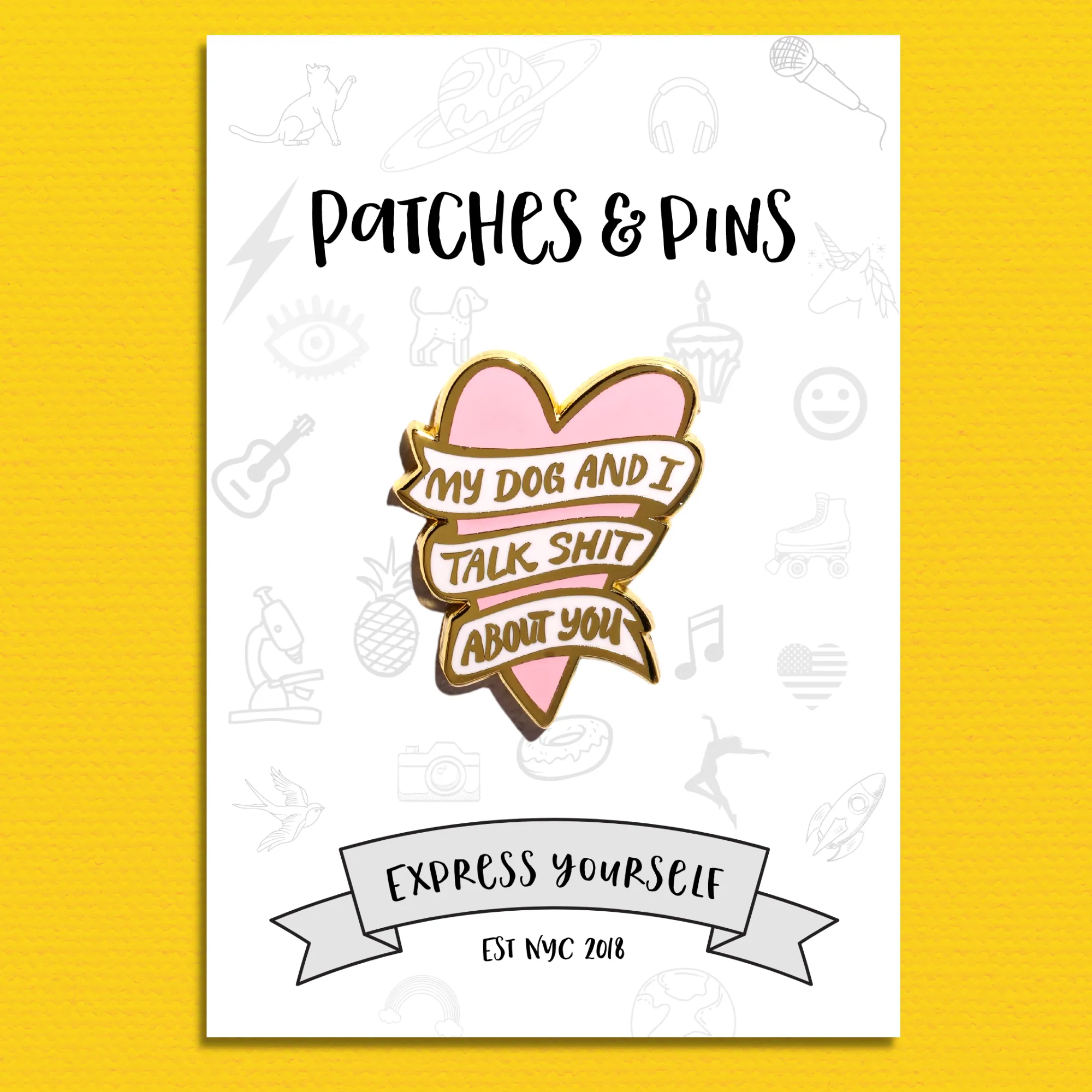 My Dog and I Talk Shit About You Enamel Pin